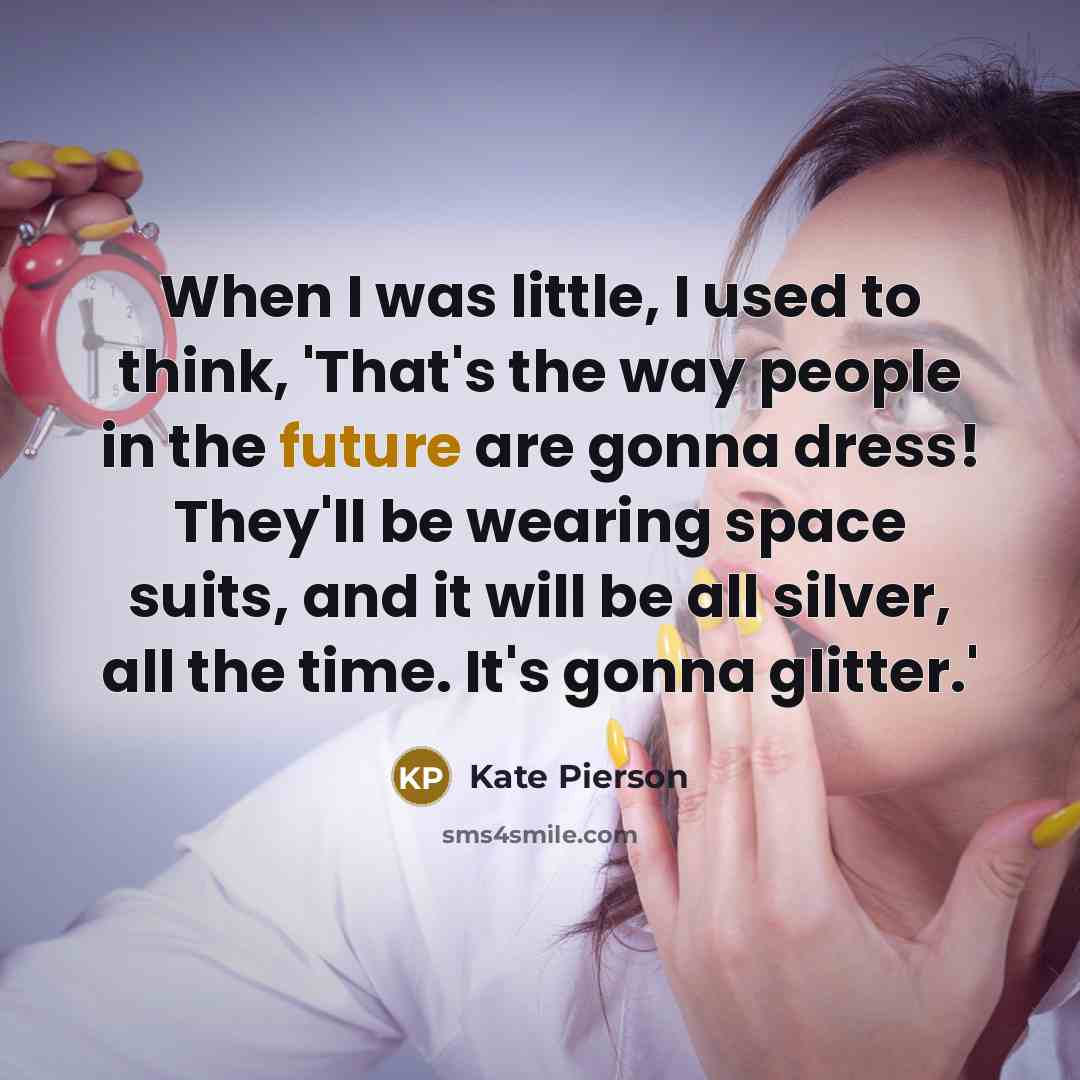 “When I was little, I used to think, 'That's the…” quote by Kate Pierson