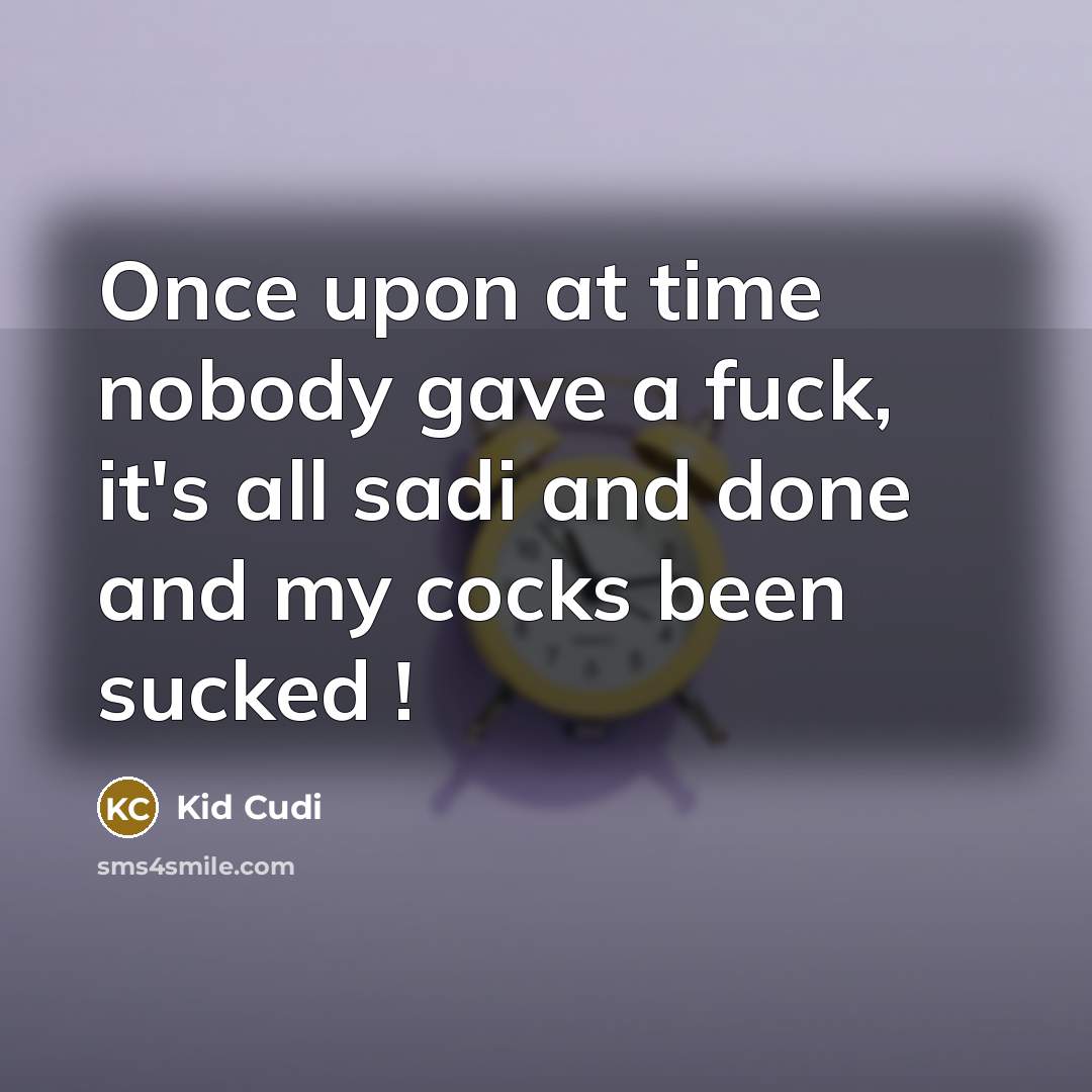 “Once upon at time nobody gave a fuck, it's all…” quote by Kid Cudi