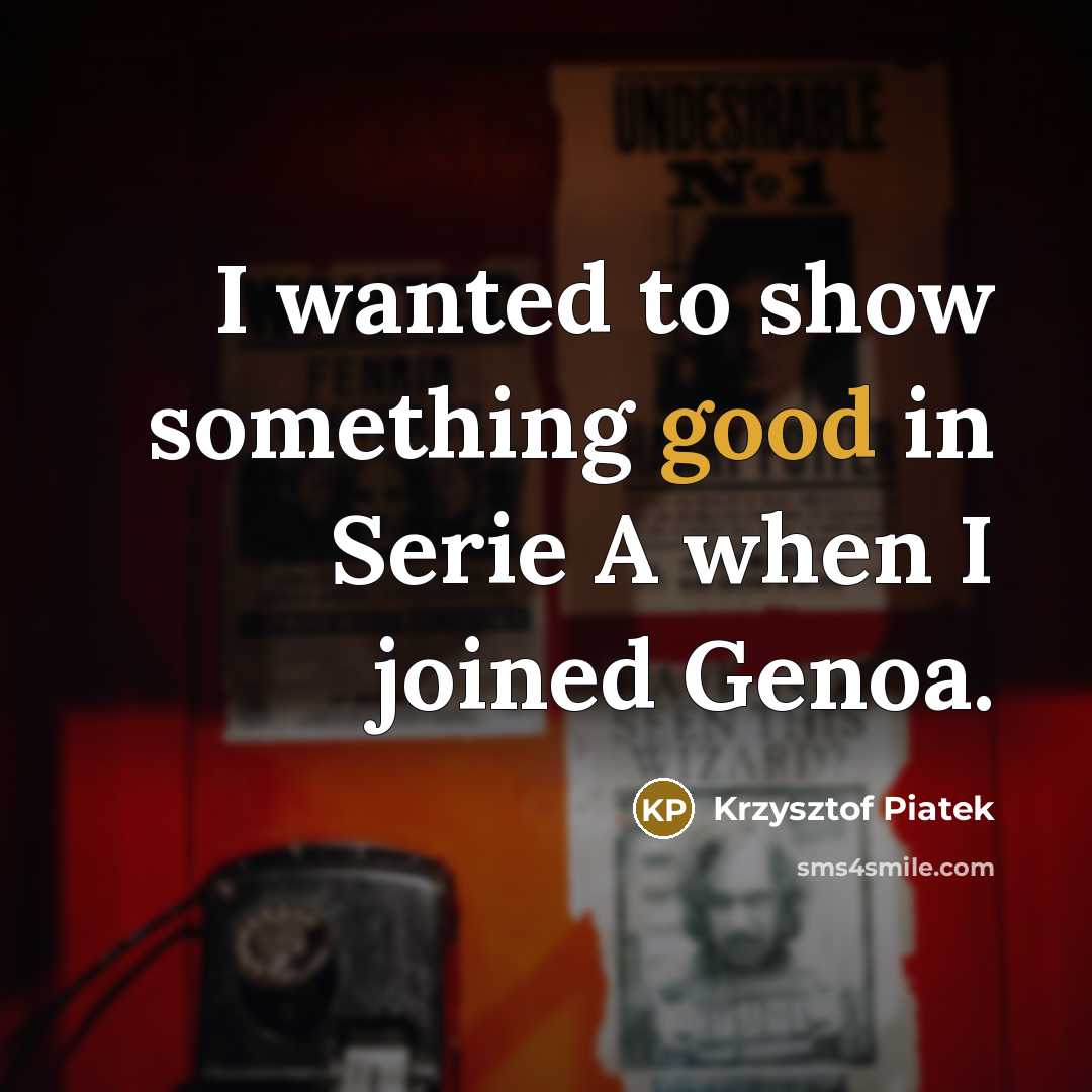“I wanted to show something good in Serie A when…” quote by Krzysztof Piatek