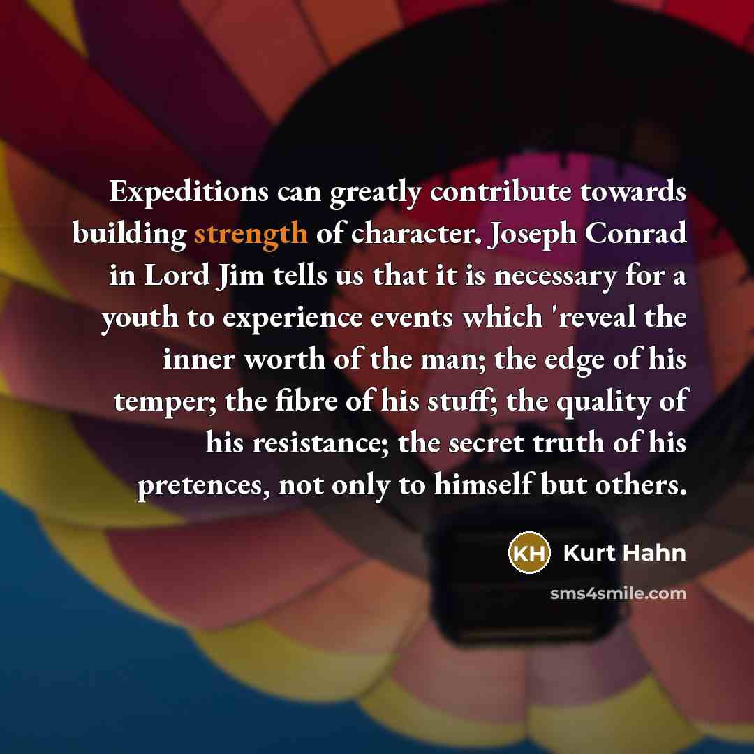 “Expeditions can greatly contribute towards building strength of character. Joseph…” quote by Kurt Hahn