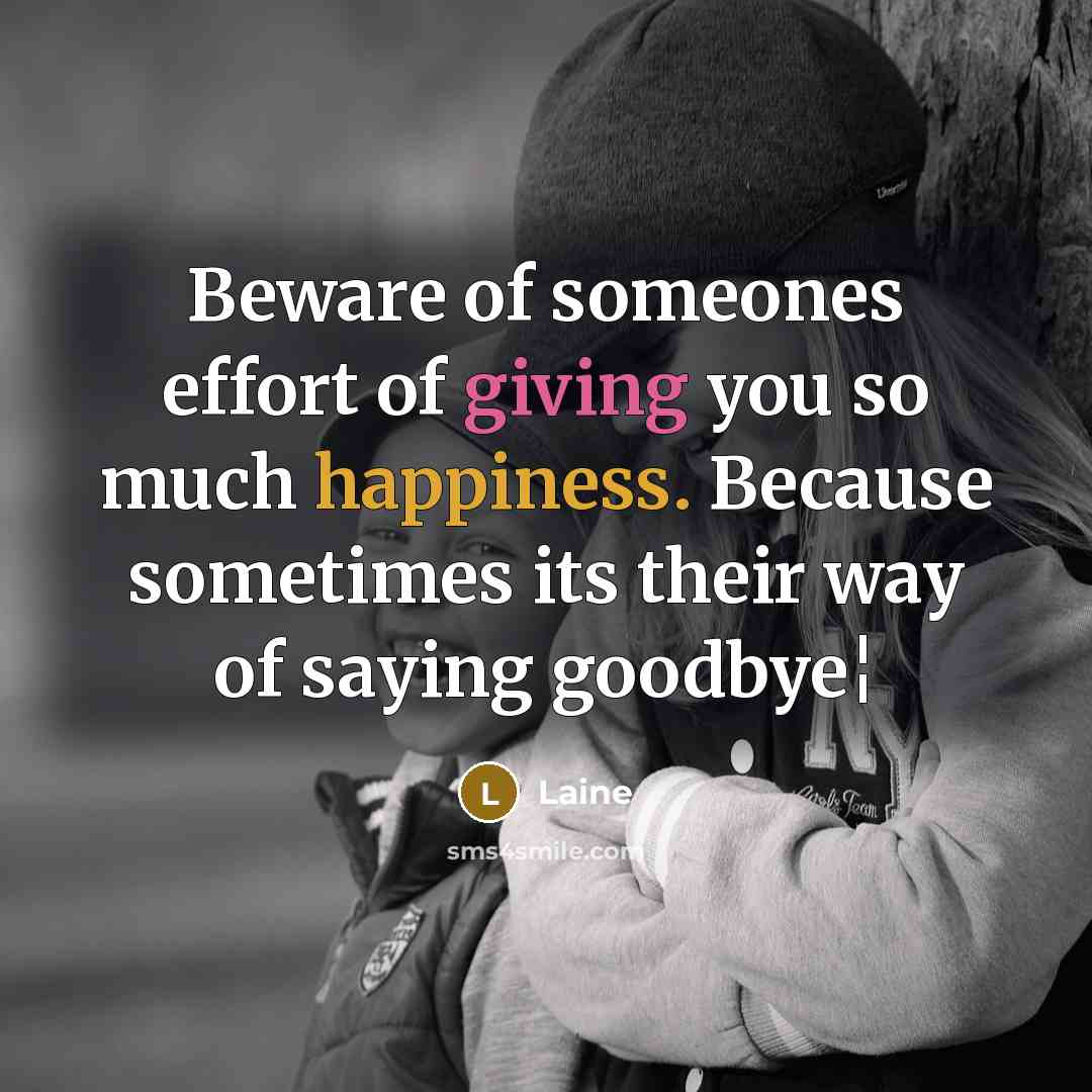 “Beware of someones effort of giving you so much happiness.…” quote by Laine