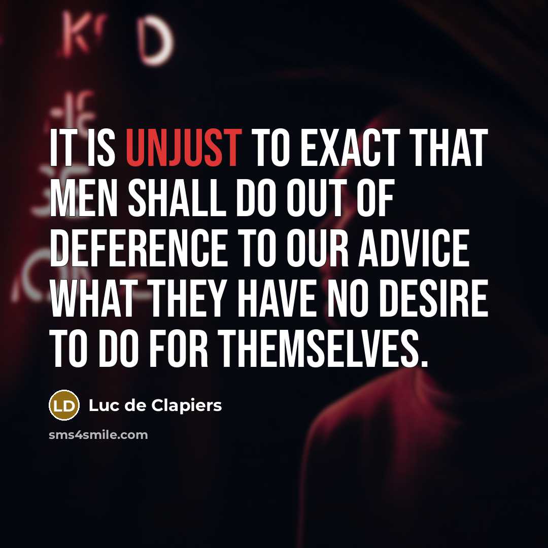 “It is unjust to exact that men shall do out…” quote by Luc de Clapiers