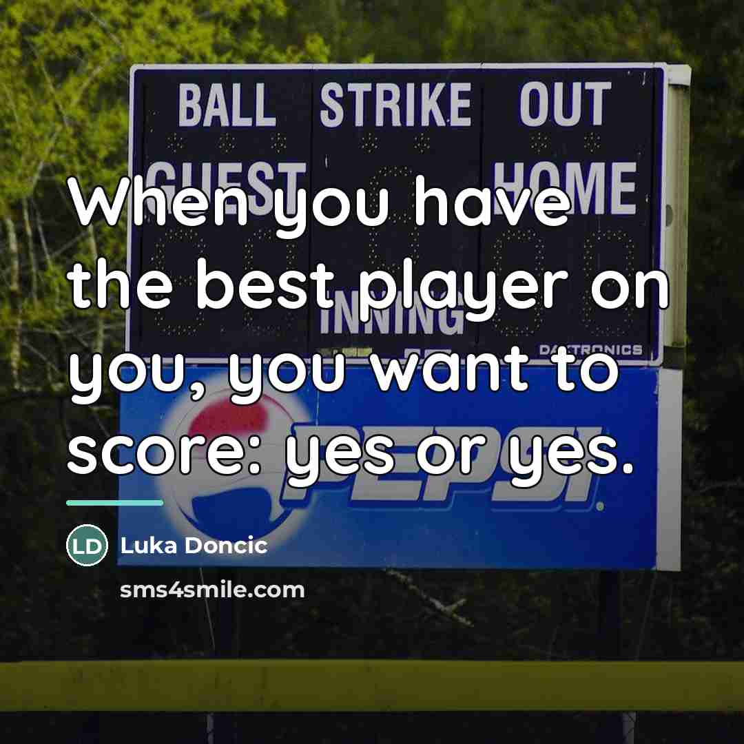 “When you have the best player on you, you want…” quote by Luka Doncic