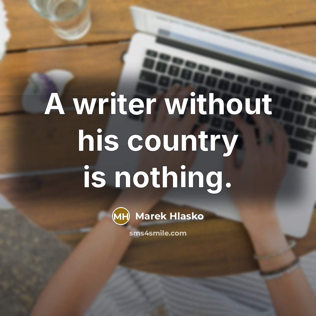 “A writer without his country is nothing.…” quote by Marek Hlasko