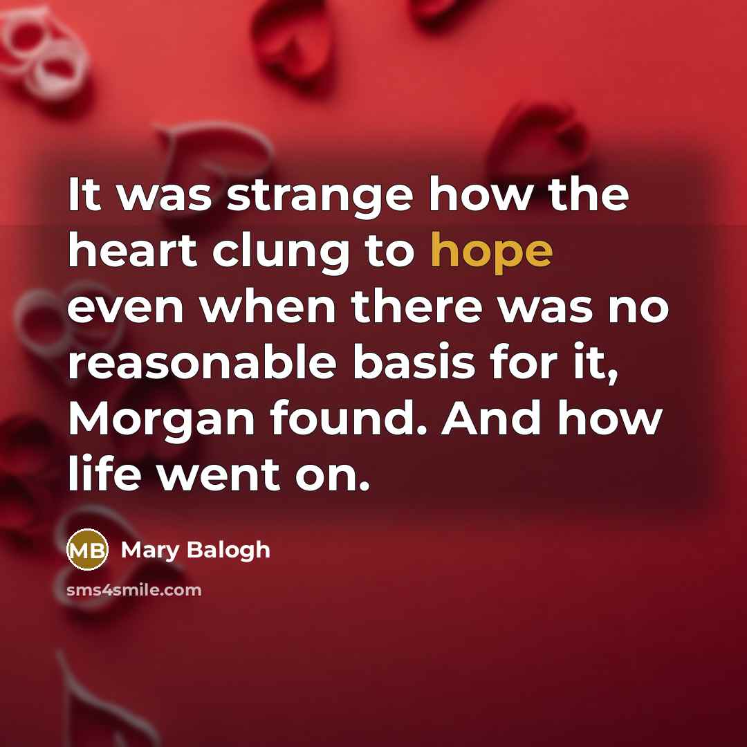 “It was strange how the heart clung to hope even…” quote by Mary Balogh