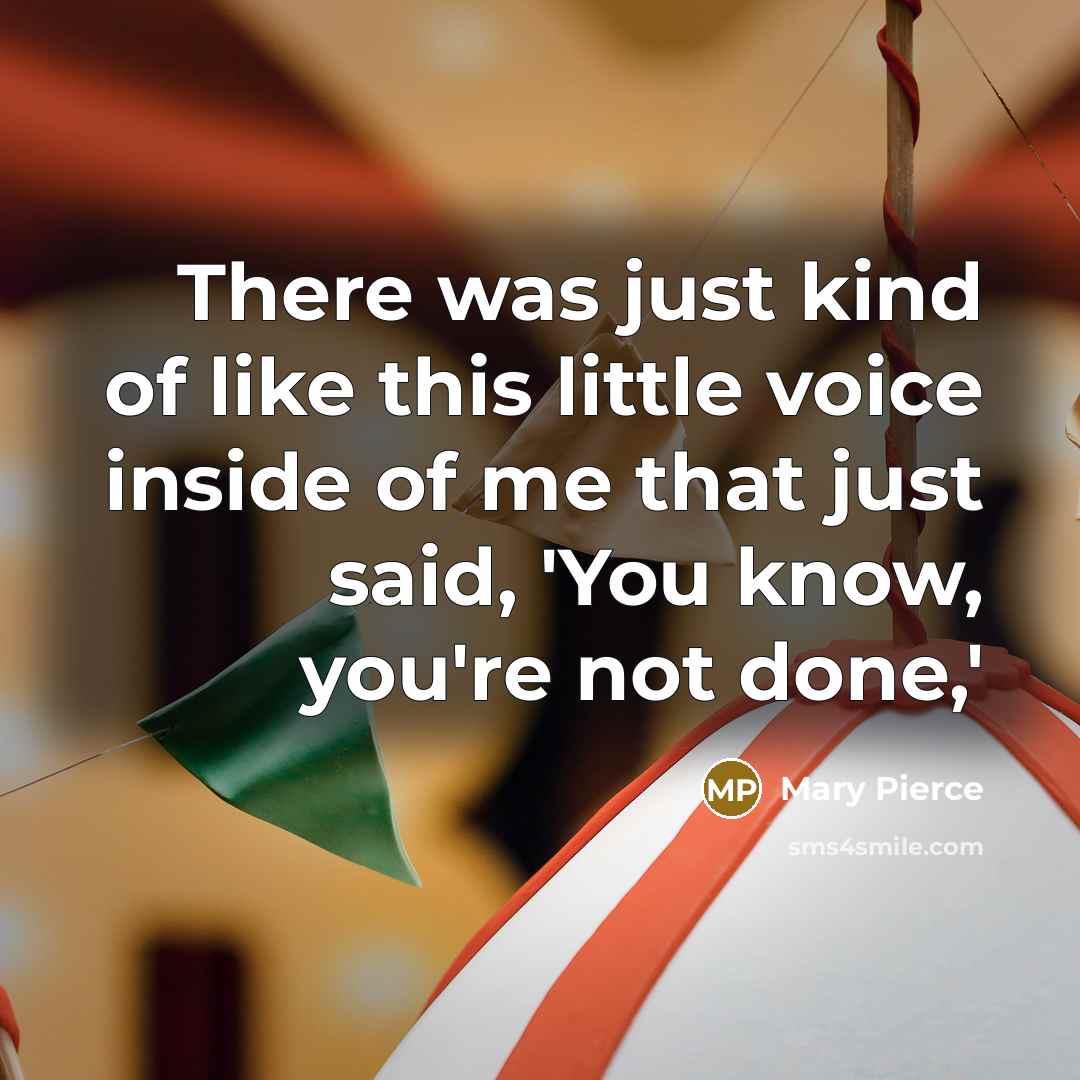 “There was just kind of like this little voice inside…” quote by Mary Pierce