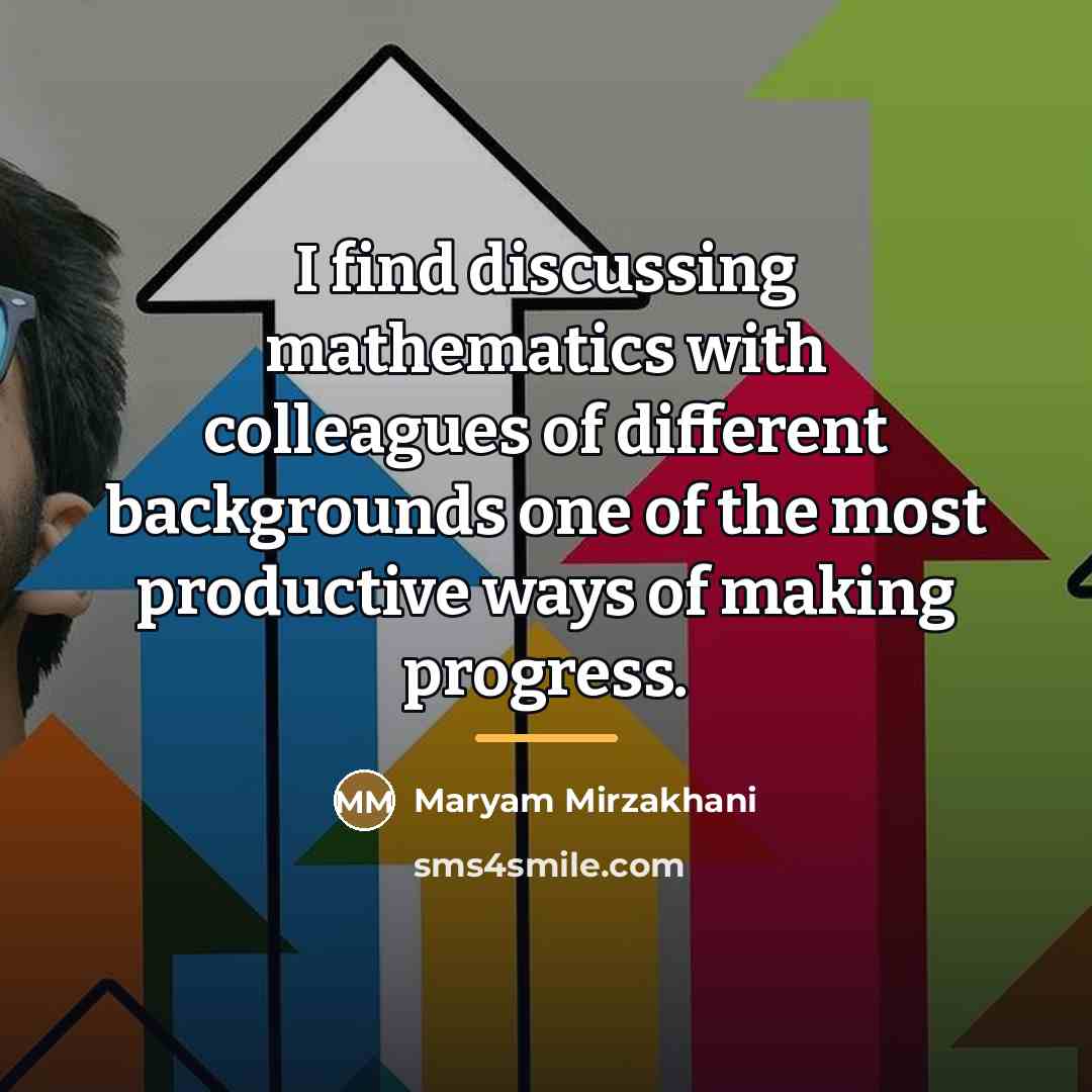 “I find discussing mathematics with colleagues of different backgrounds one…” quote by Maryam Mirzakhani