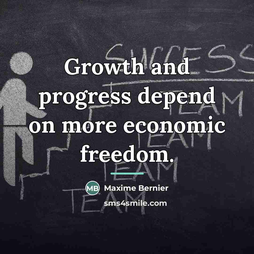 “Growth and progress depend on more economic freedom.…” quote by Maxime Bernier