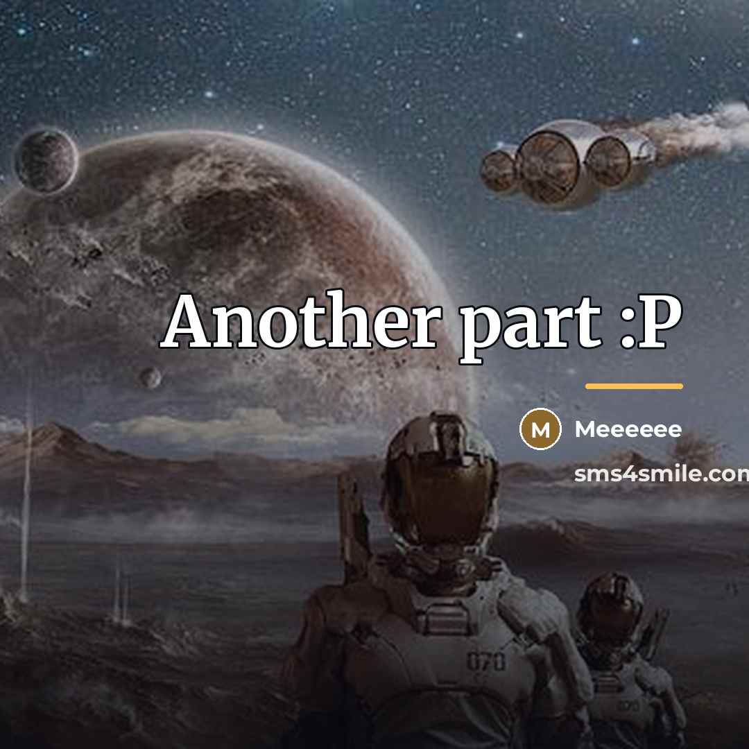 “Another part :P…” quote by Meeeeee