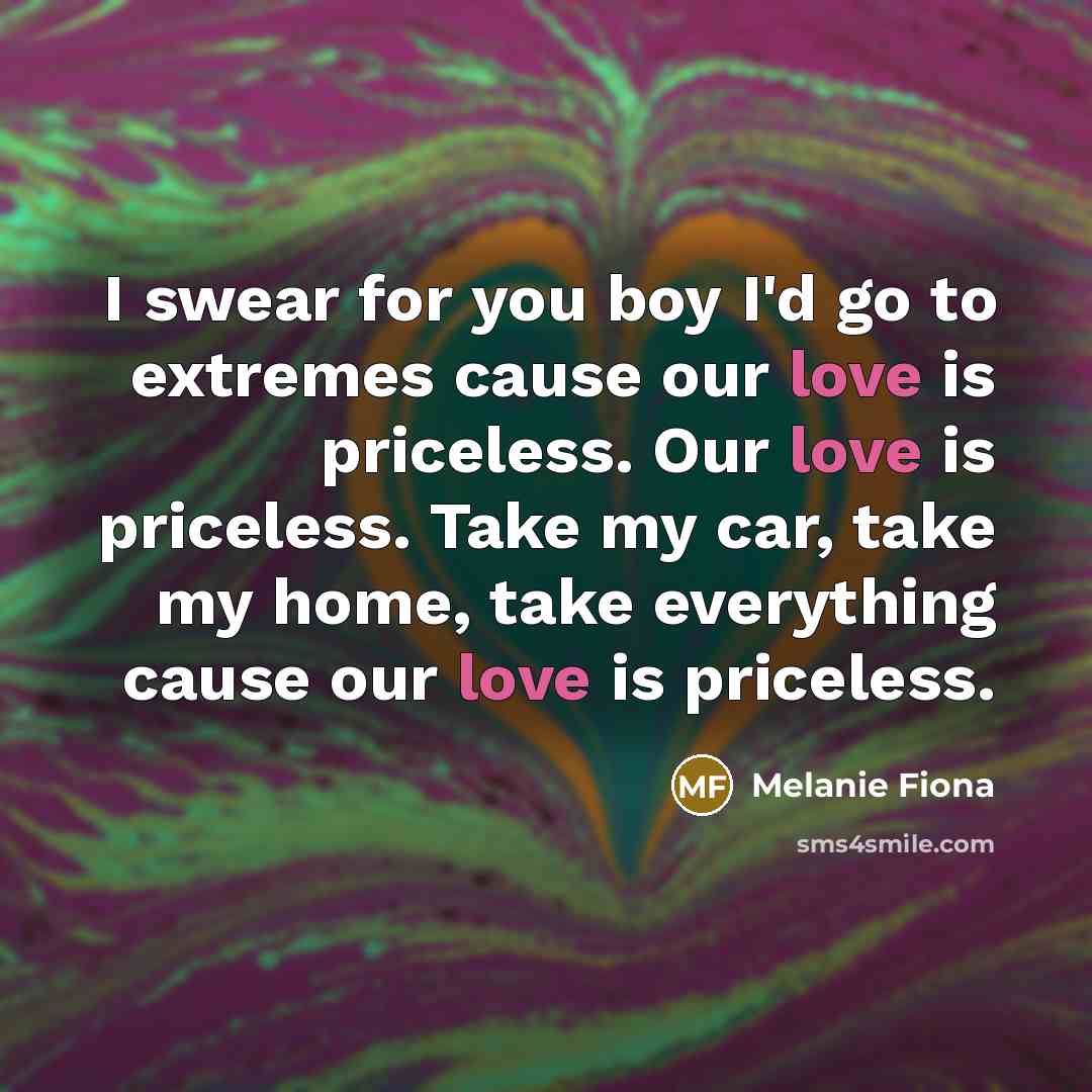 “I swear for you boy I'd go to extremes cause…” quote by Melanie Fiona