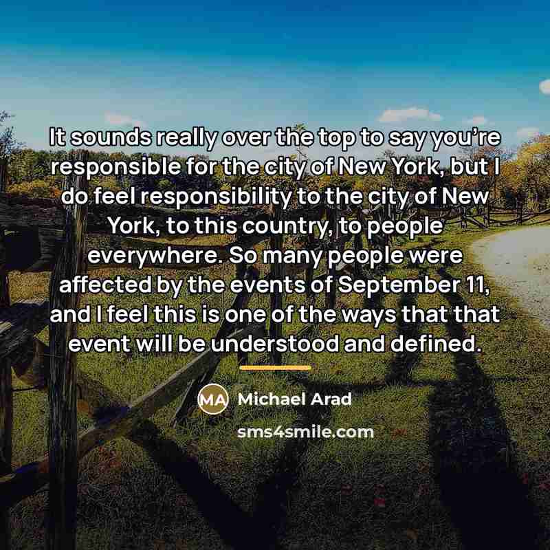 “It sounds really over the top to say you're responsible…” quote by Michael Arad