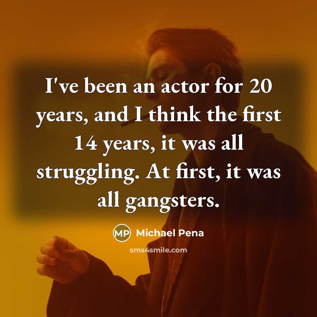 “I've been an actor for 20 years, and I think…” quote by Michael Pena