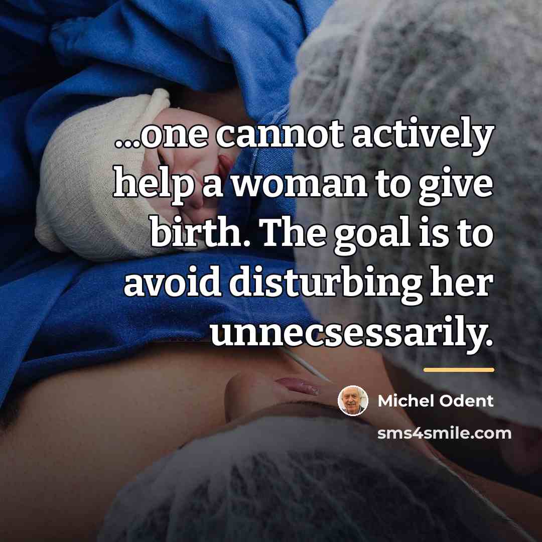“...one cannot actively help a woman to give birth. The…” quote by Michel Odent