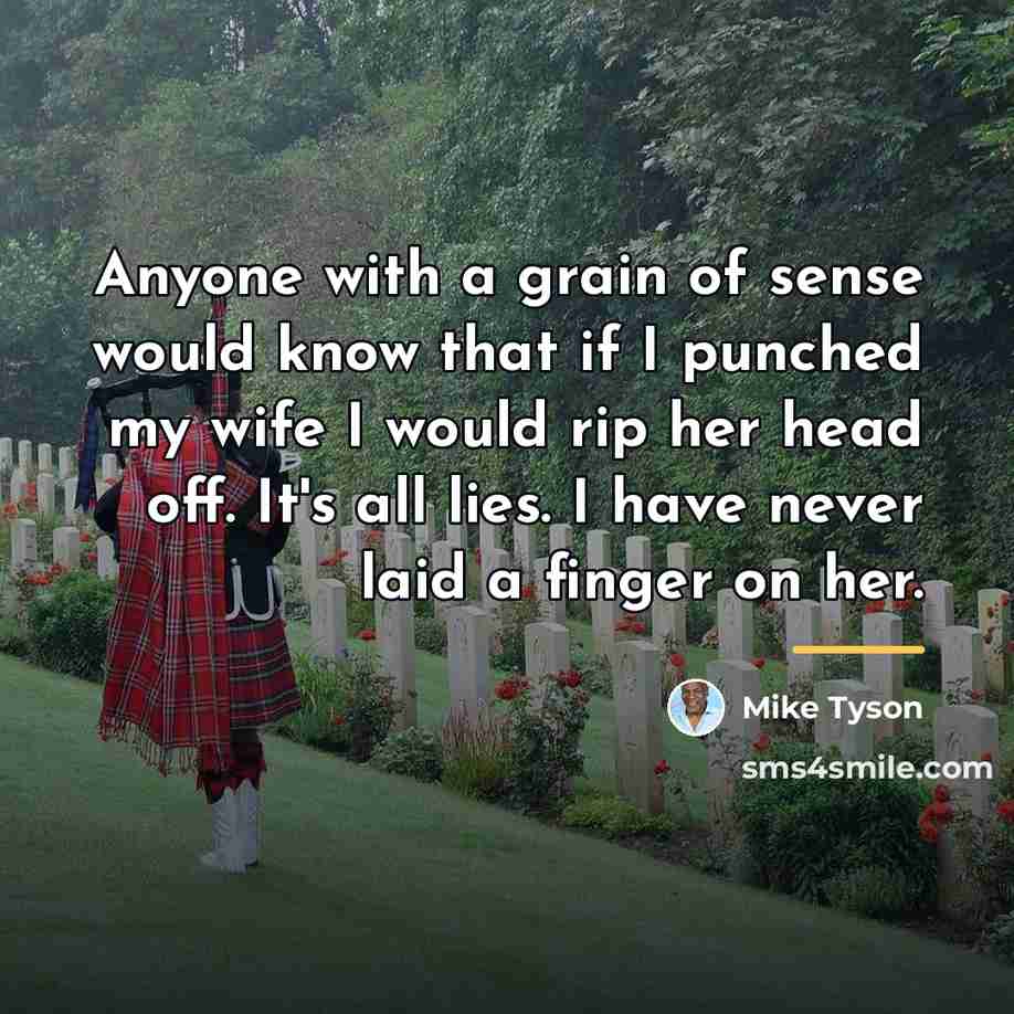 “Anyone with a grain of sense would know that if…” quote by Mike Tyson