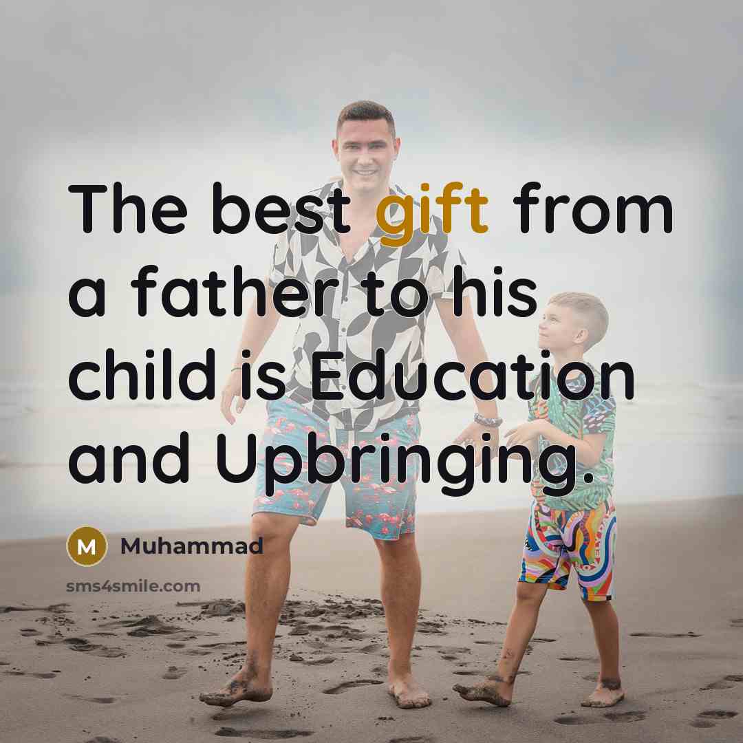 “The best gift from a father to his child is…” quote by Muhammad