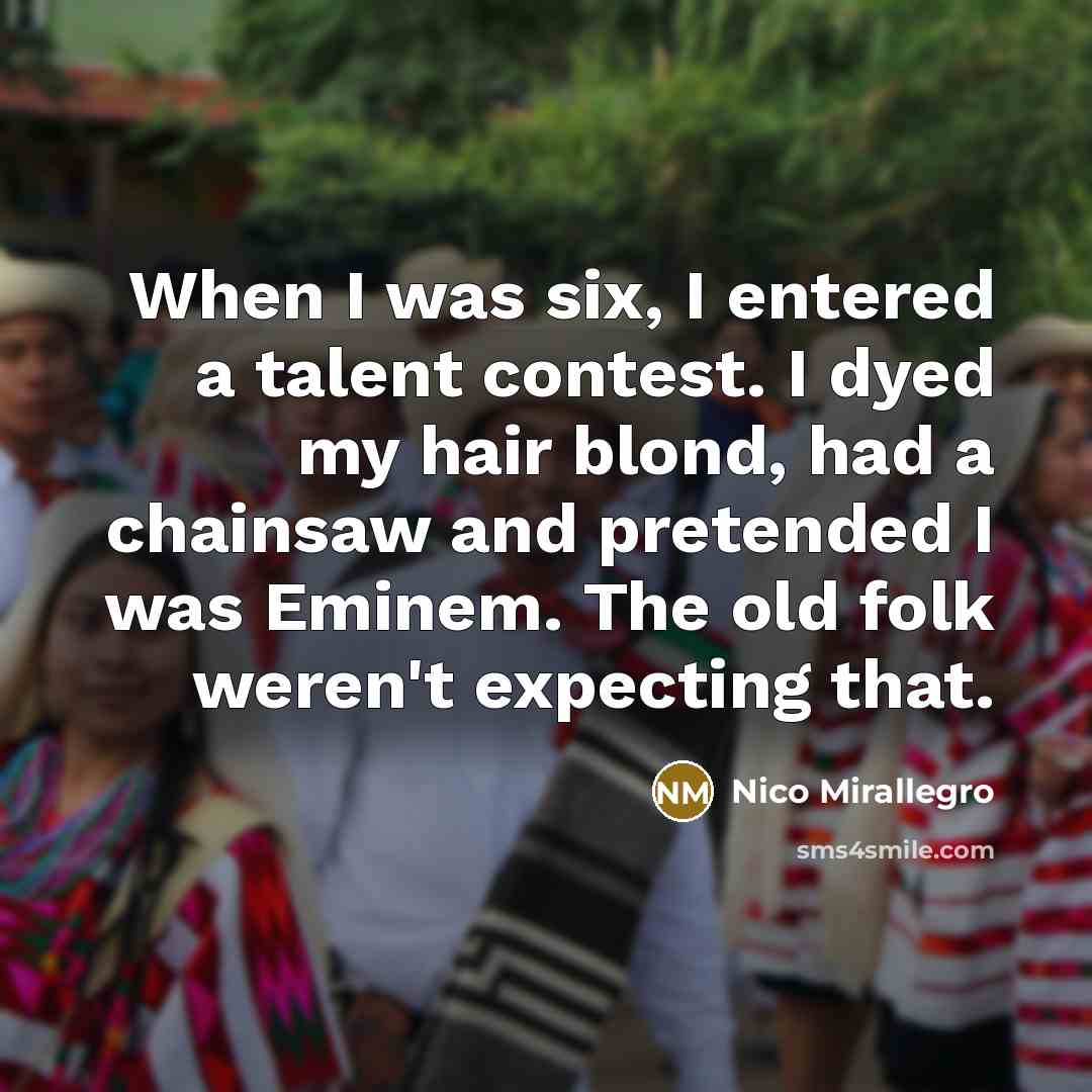 “When I was six, I entered a talent contest. I…” quote by Nico Mirallegro
