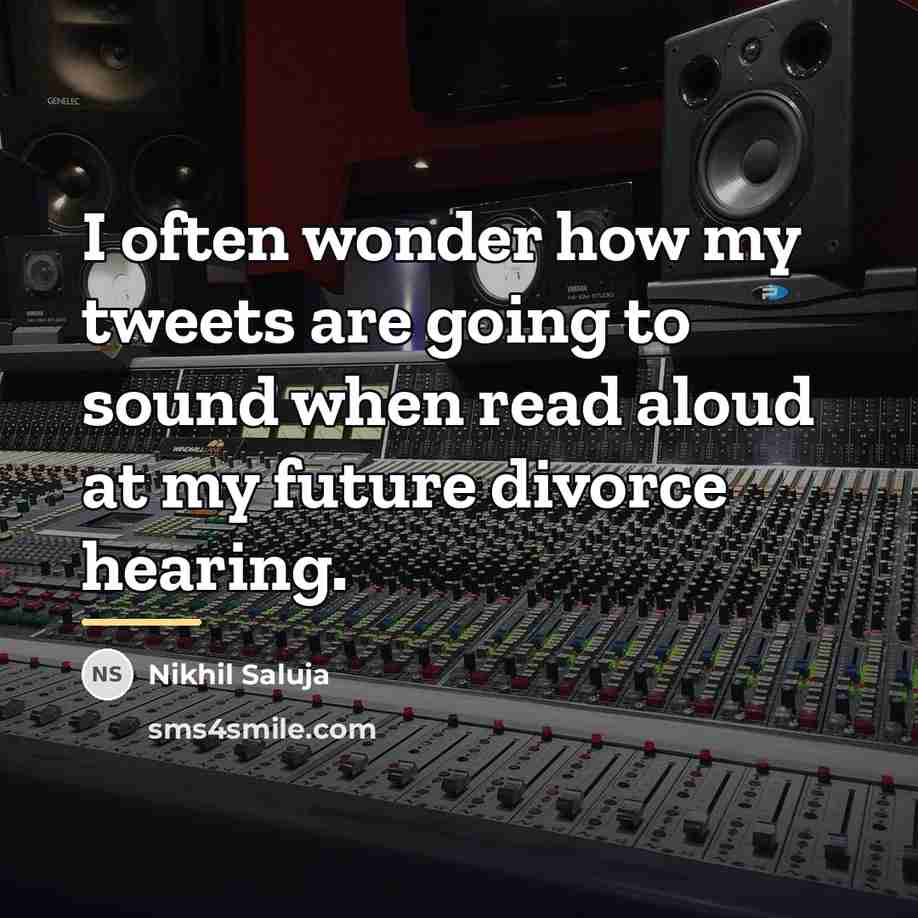 “I often wonder how my tweets are going to sound…” quote by Nikhil Saluja