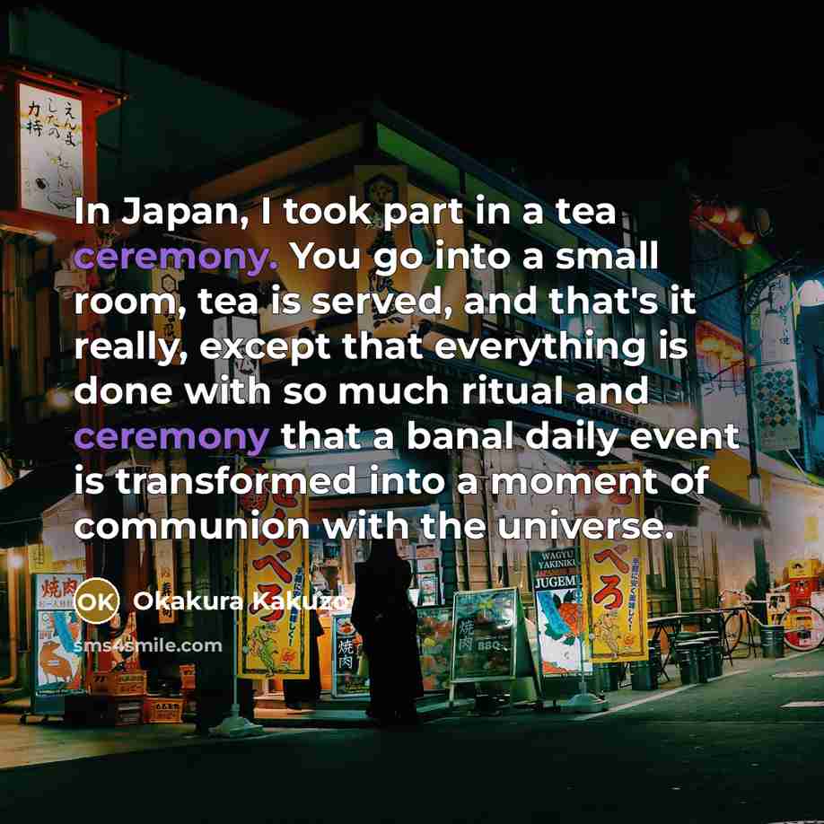 “In Japan, I took part in a tea ceremony. You…” quote by Okakura Kakuzo