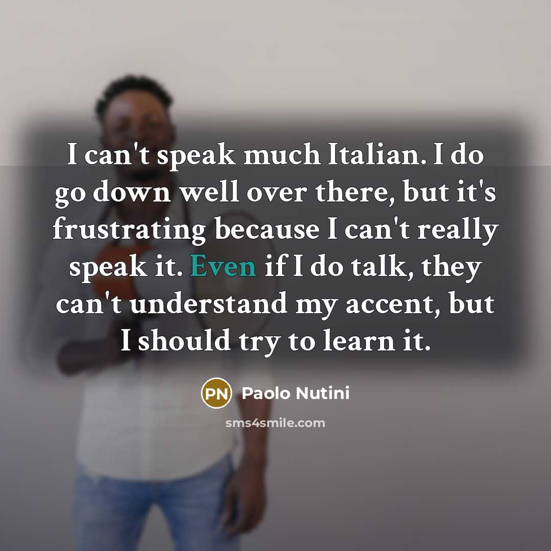“I can't speak much Italian. I do go down well…” quote by Paolo Nutini