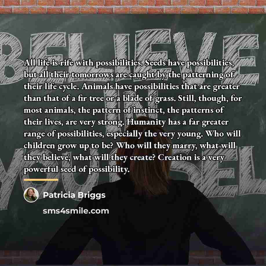 “All life is rife with possibilities. Seeds have possibilities, but…” quote by Patricia Briggs