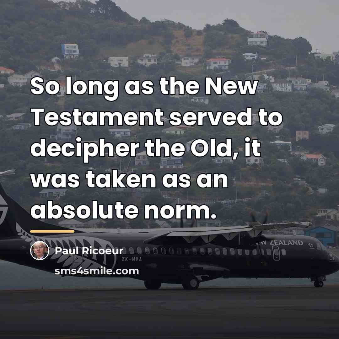 “So long as the New Testament served to decipher the…” quote by Paul Ricoeur