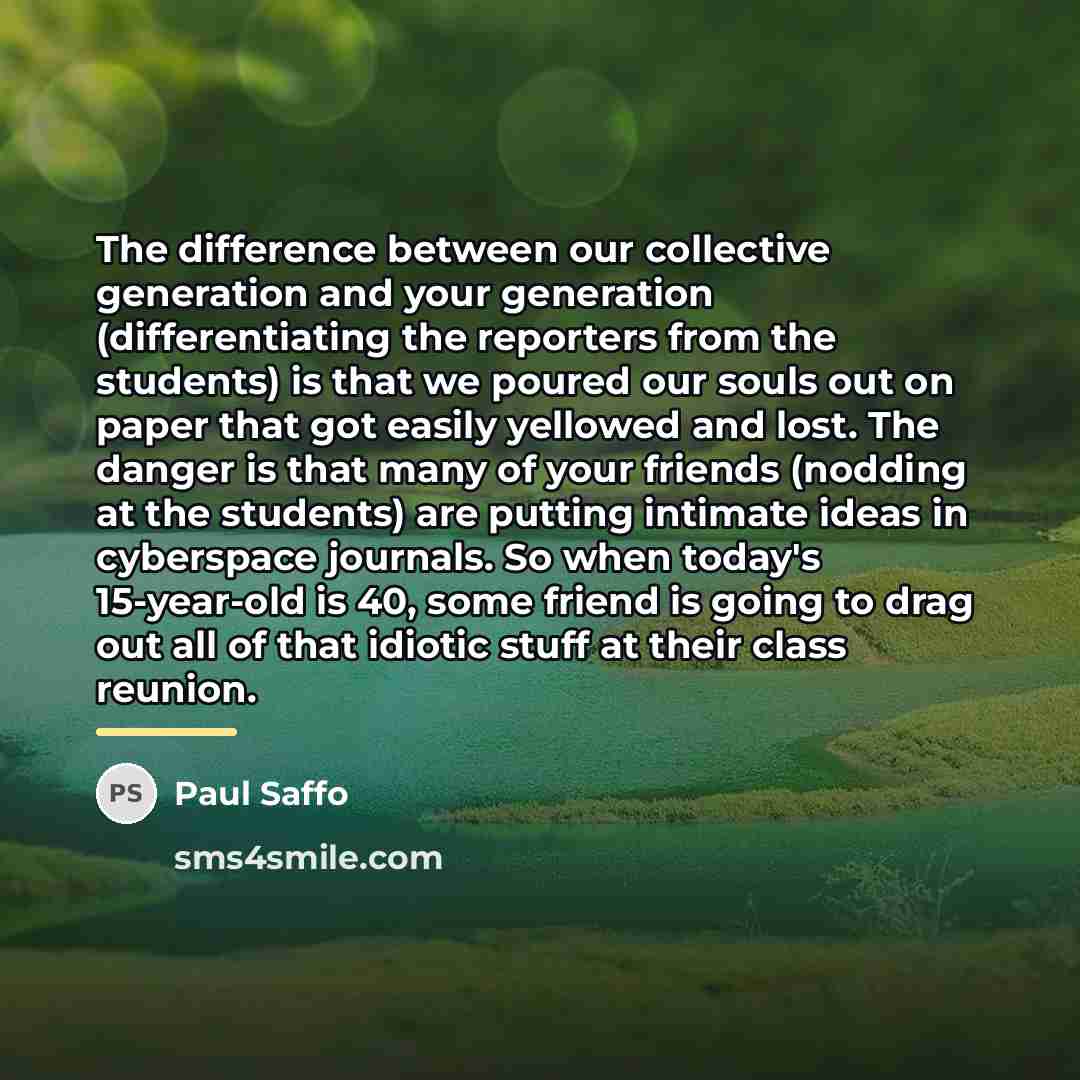 “The difference between our collective generation and your generation (differentiating…” quote by Paul Saffo