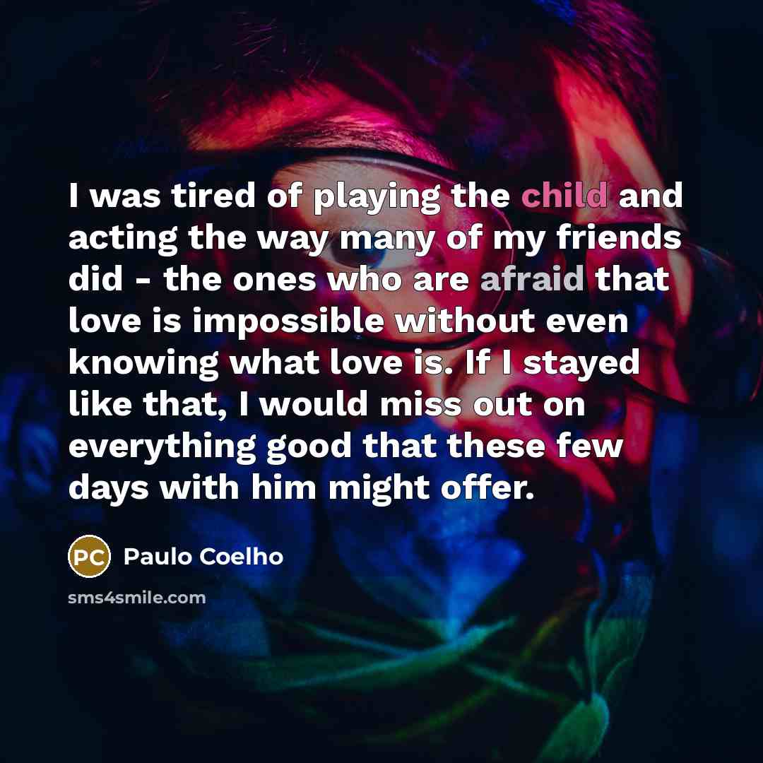 “I was tired of playing the child and acting the…” quote by Paulo Coelho