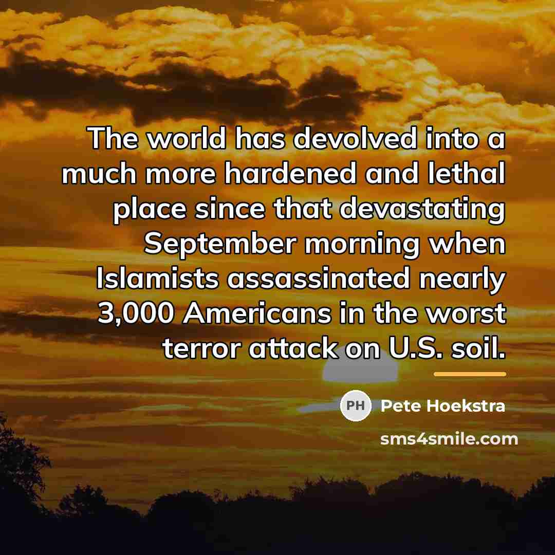 “The world has devolved into a much more hardened and…” quote by Pete Hoekstra