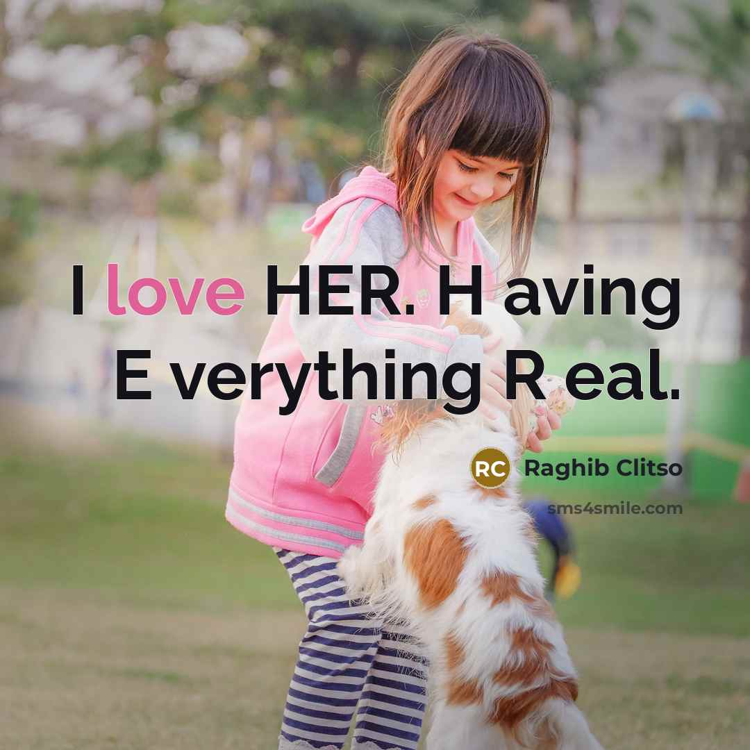 “I love HER. H aving E verything R eal.…” quote by Raghib Clitso