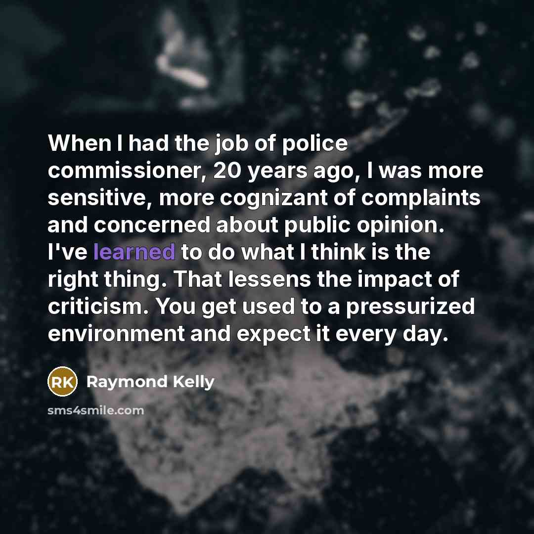 “When I had the job of police commissioner, 20 years…” quote by Raymond Kelly
