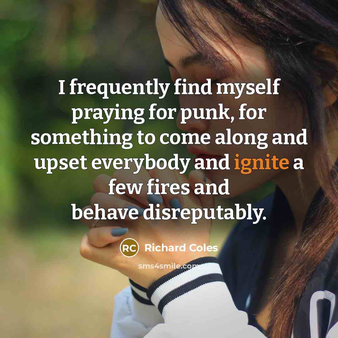 “I frequently find myself praying for punk, for something to…” quote by Richard Coles