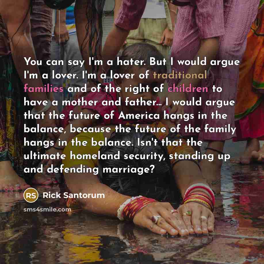 “You can say I'm a hater. But I would argue…” quote by Rick Santorum