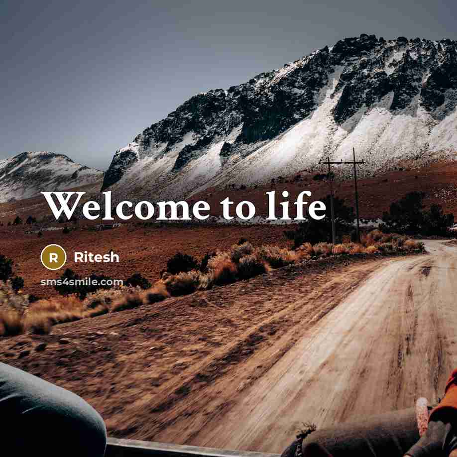 “Welcome to life…” quote by Ritesh