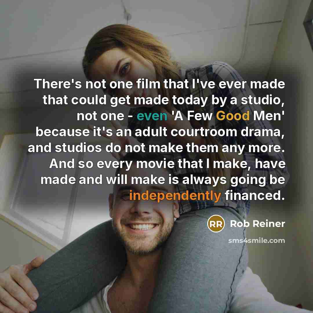 “There's not one film that I've ever made that could…” quote by Rob Reiner