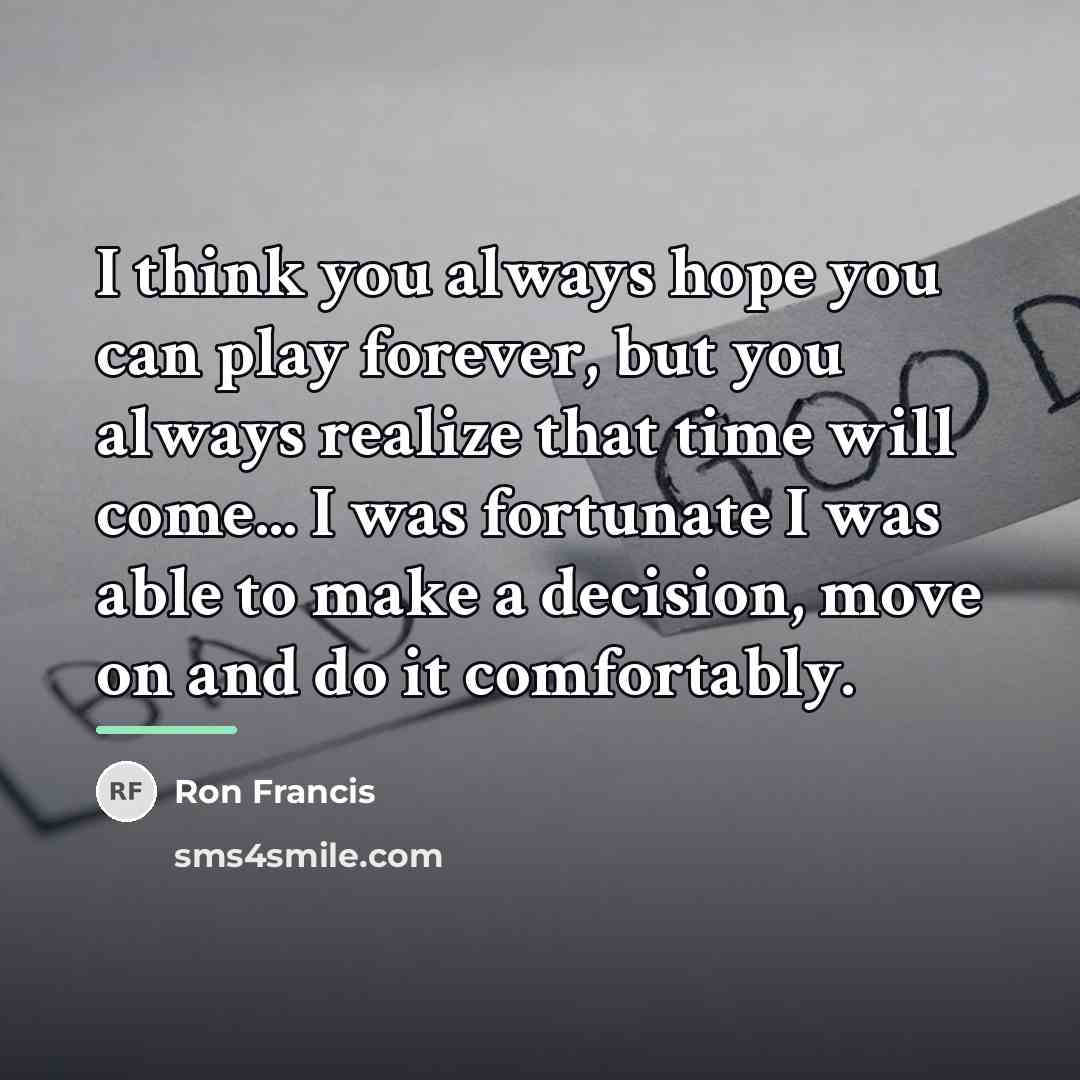“I think you always hope you can play forever, but…” quote by Ron Francis