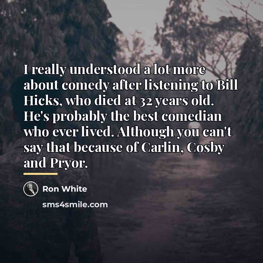 “I really understood a lot more about comedy after listening…” quote by Ron White