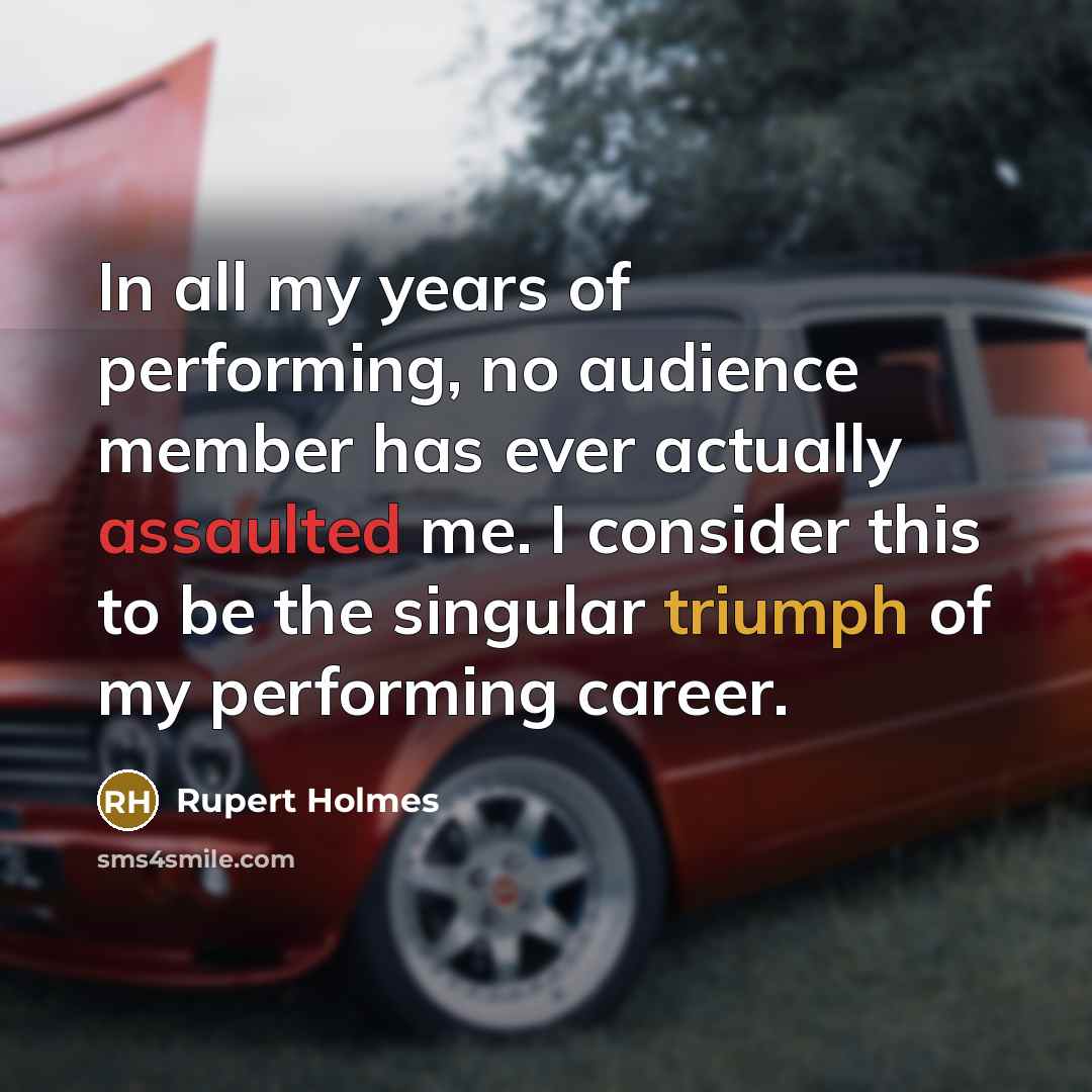 “In all my years of performing, no audience member has…” quote by Rupert Holmes