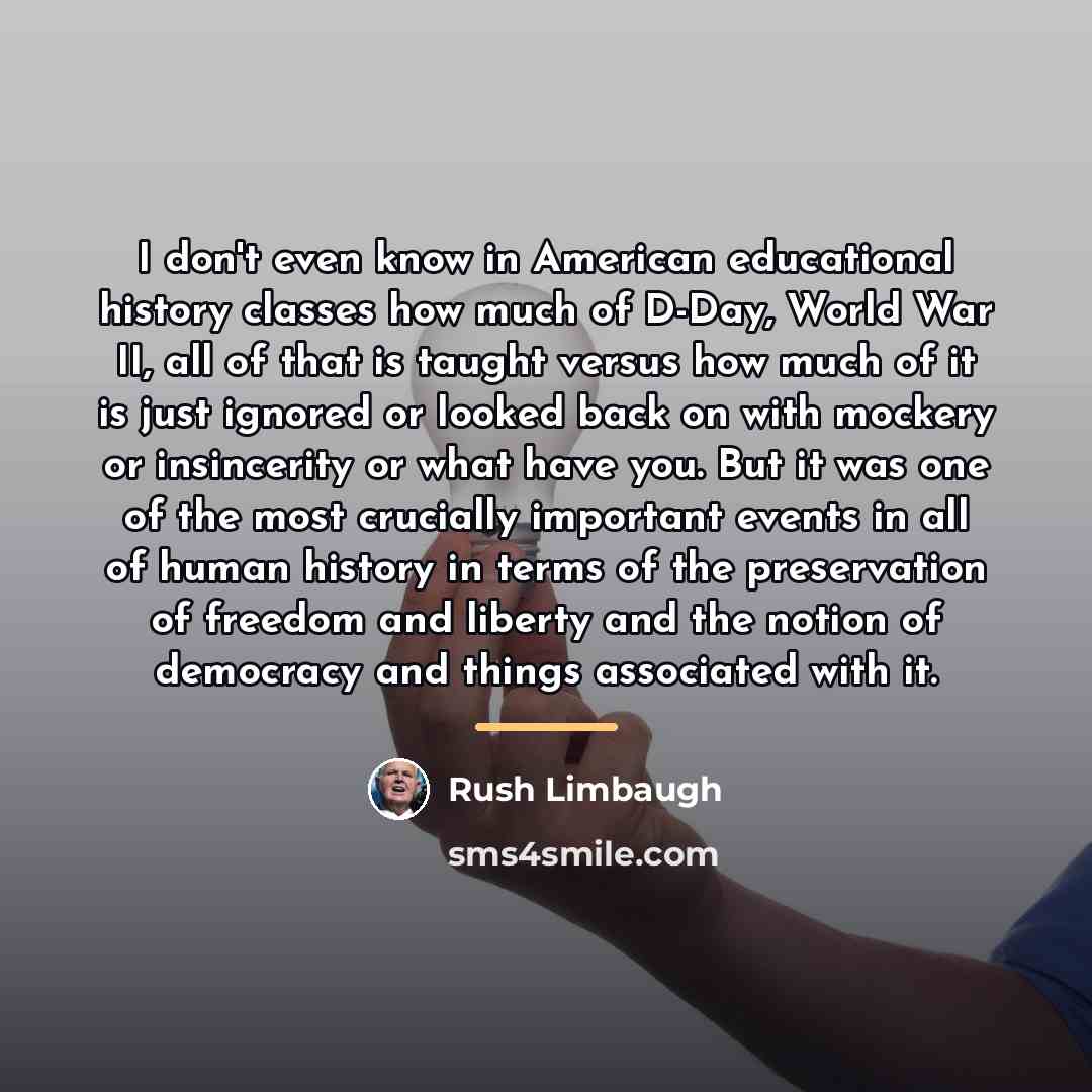“I don't even know in American educational history classes how…” quote by Rush Limbaugh