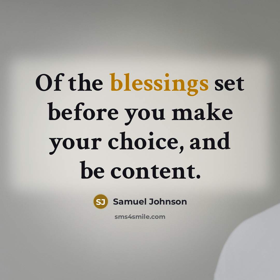 “Of the blessings set before you make your choice, and…” quote by Samuel Johnson