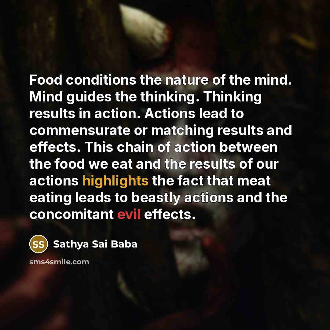 “Food conditions the nature of the mind. Mind guides the…” quote by Sathya Sai Baba