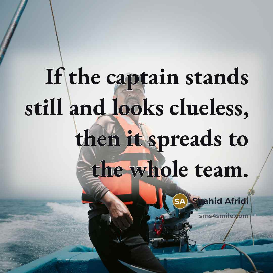 “If the captain stands still and looks clueless, then it…” quote by Shahid Afridi