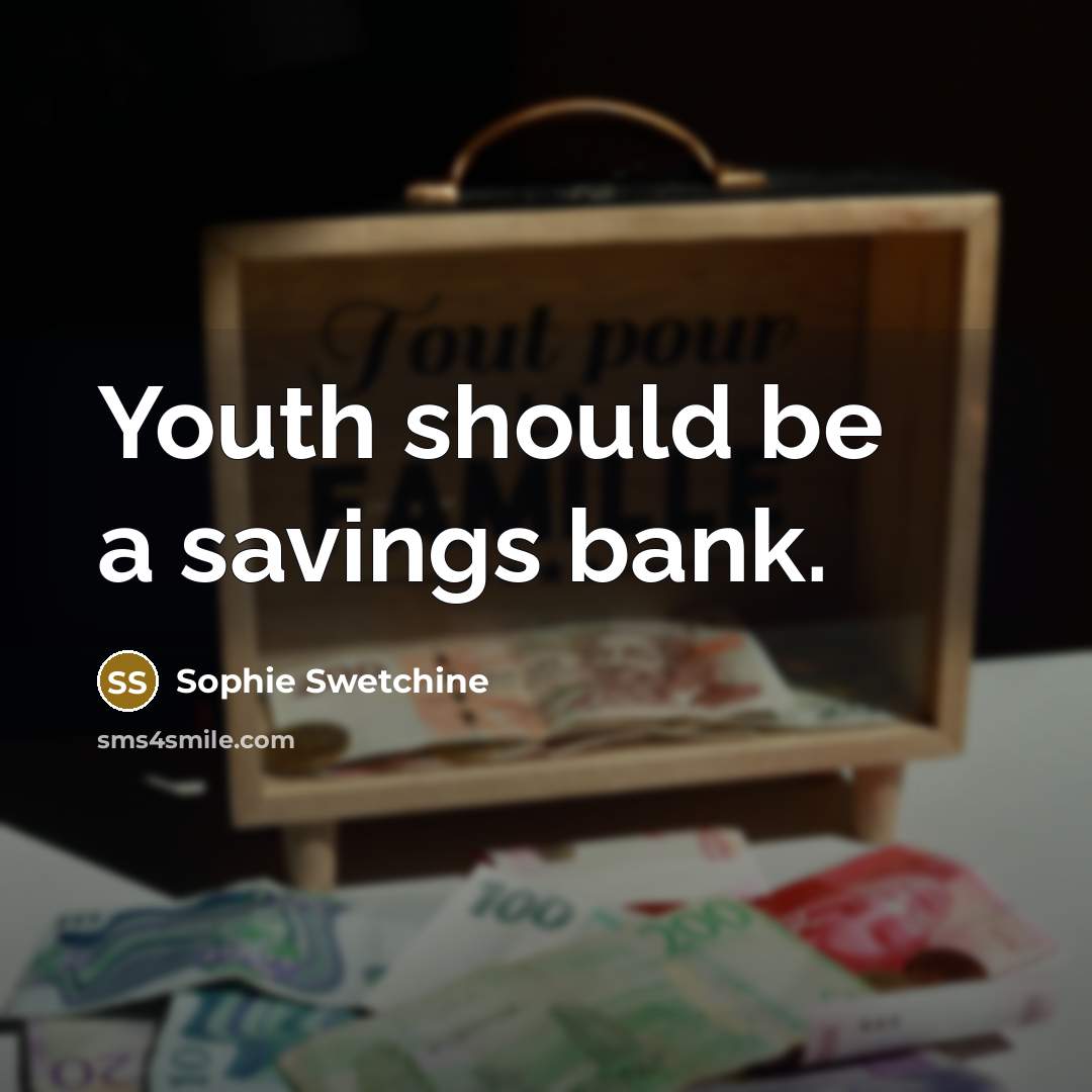 “Youth should be a savings bank.…” quote by Sophie Swetchine