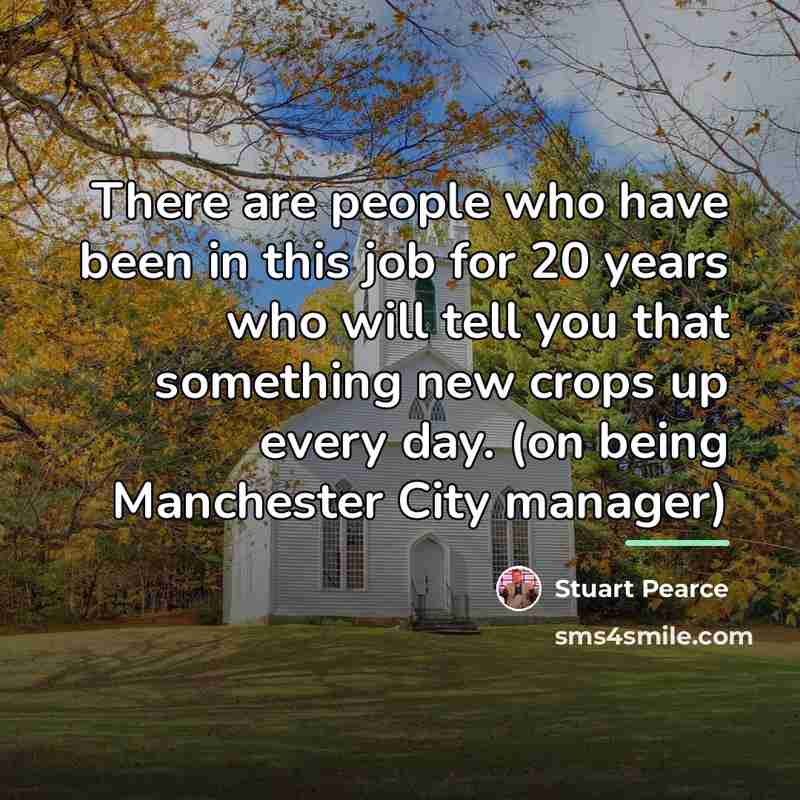 “There are people who have been in this job for…” quote by Stuart Pearce