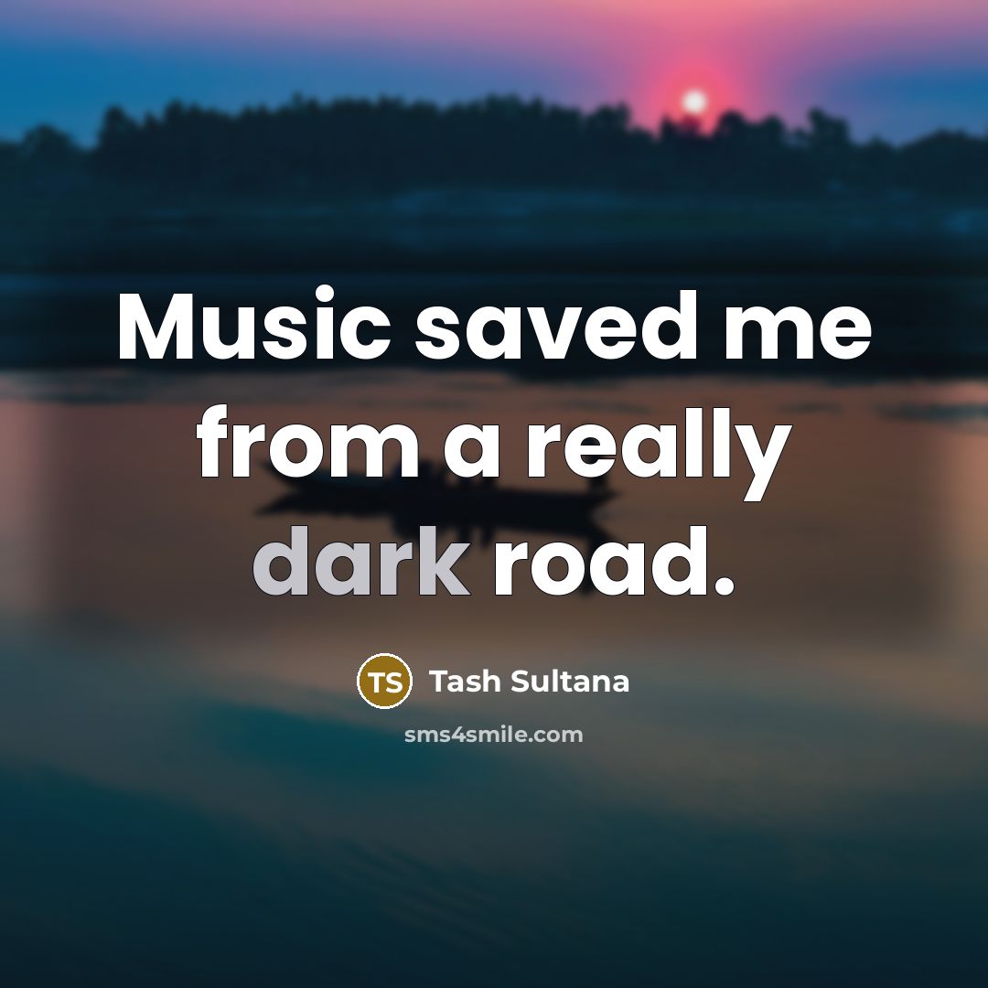 “Music saved me from a really dark road.…” quote by Tash Sultana
