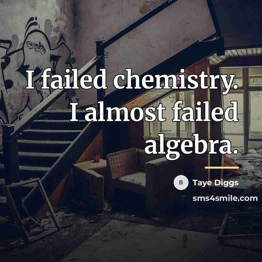 “I failed chemistry. I almost failed algebra.…” quote by Taye Diggs