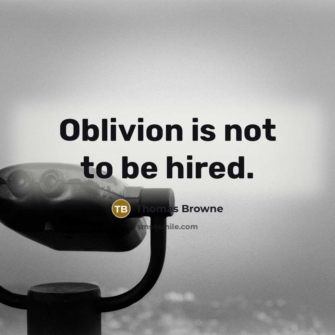 “Oblivion is not to be hired.…” quote by Thomas Browne