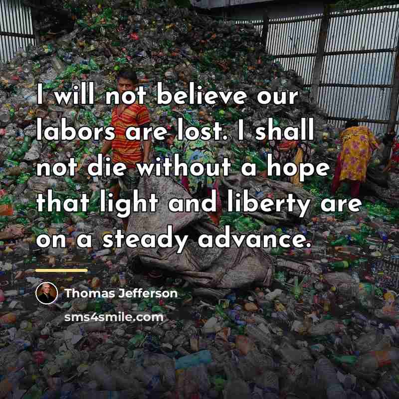 “I will not believe our labors are lost. I shall…” quote by Thomas Jefferson