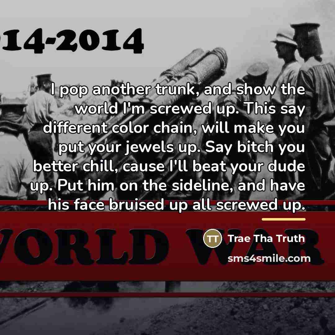 “I pop another trunk, and show the world I'm screwed…” quote by Trae Tha Truth