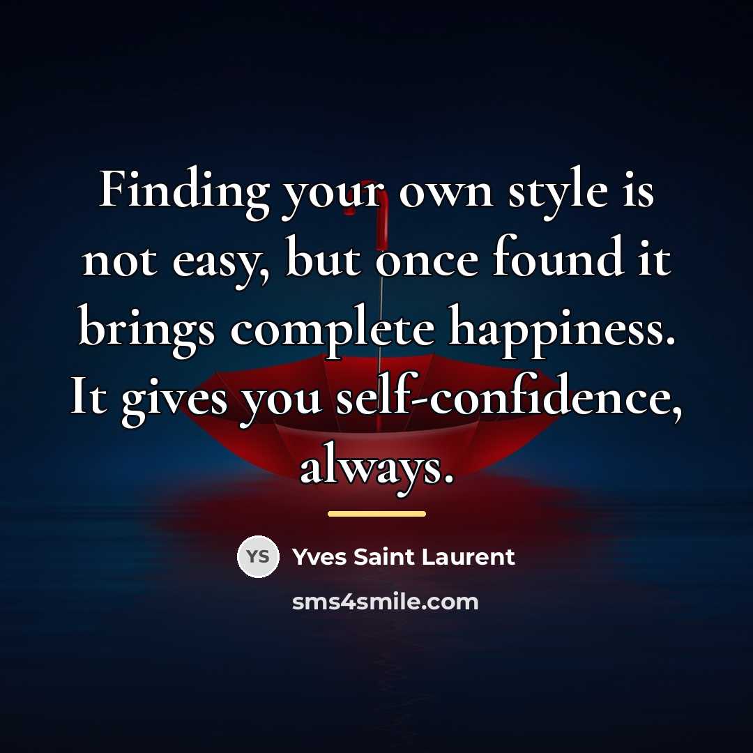 “Finding your own style is not easy, but once found…” quote by Yves Saint Laurent