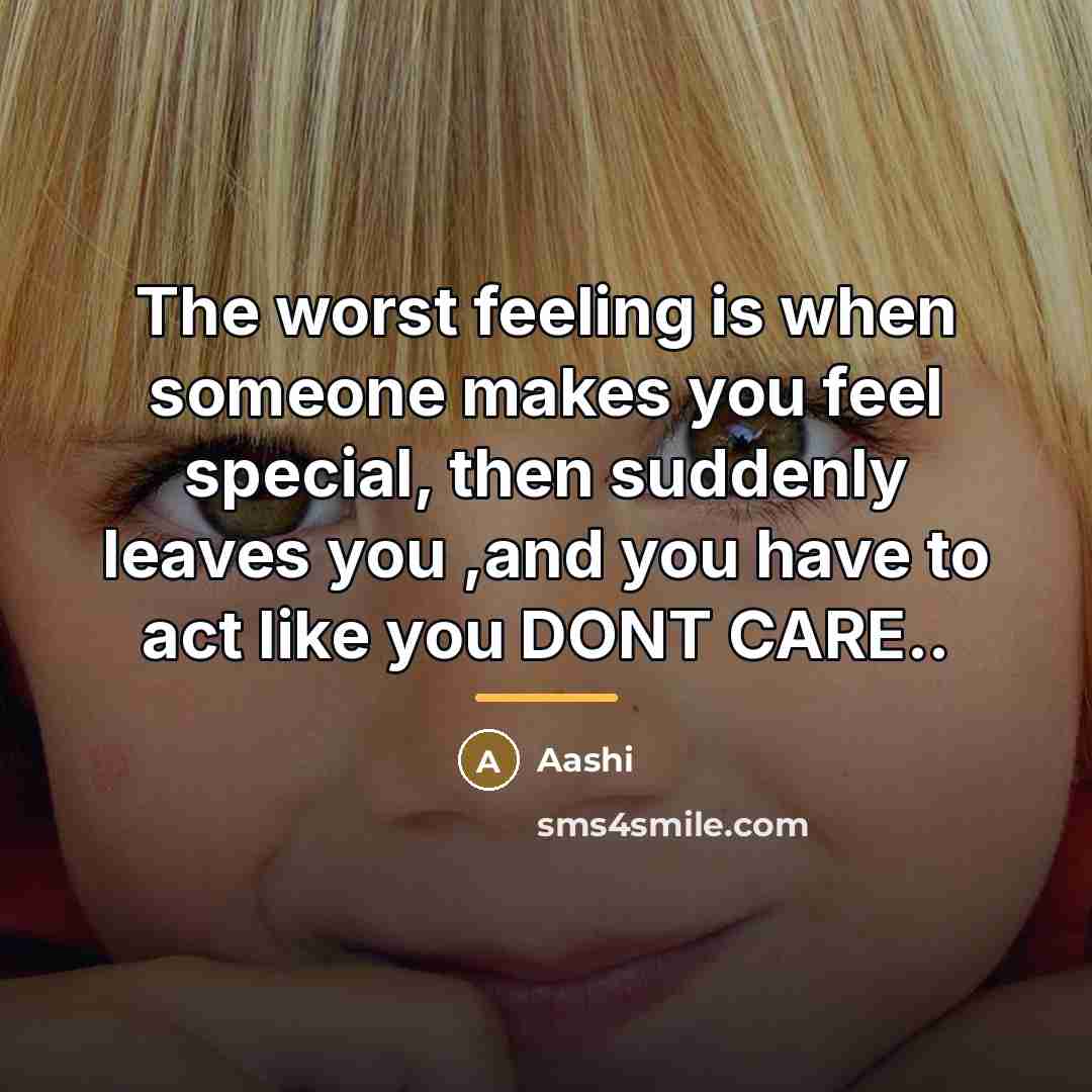 “The worst feeling is when someone makes you feel special,…” quote by Aashi